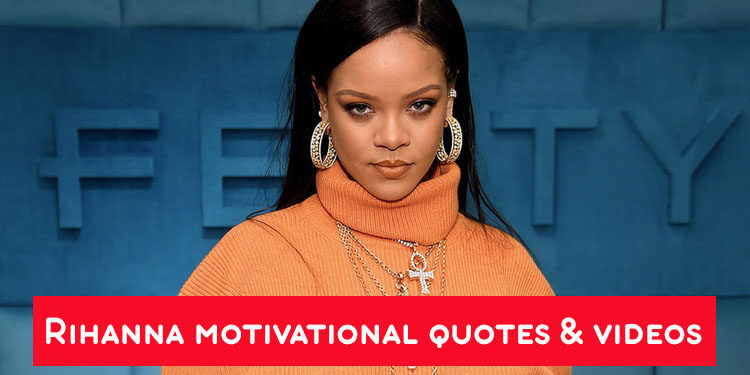 Rihanna motivates you