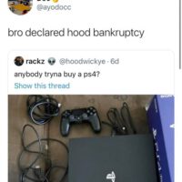 Selling ps4 means hood bankruptcy