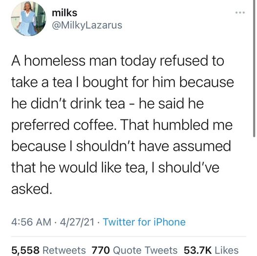 Homeless man refused tea wanted coffee